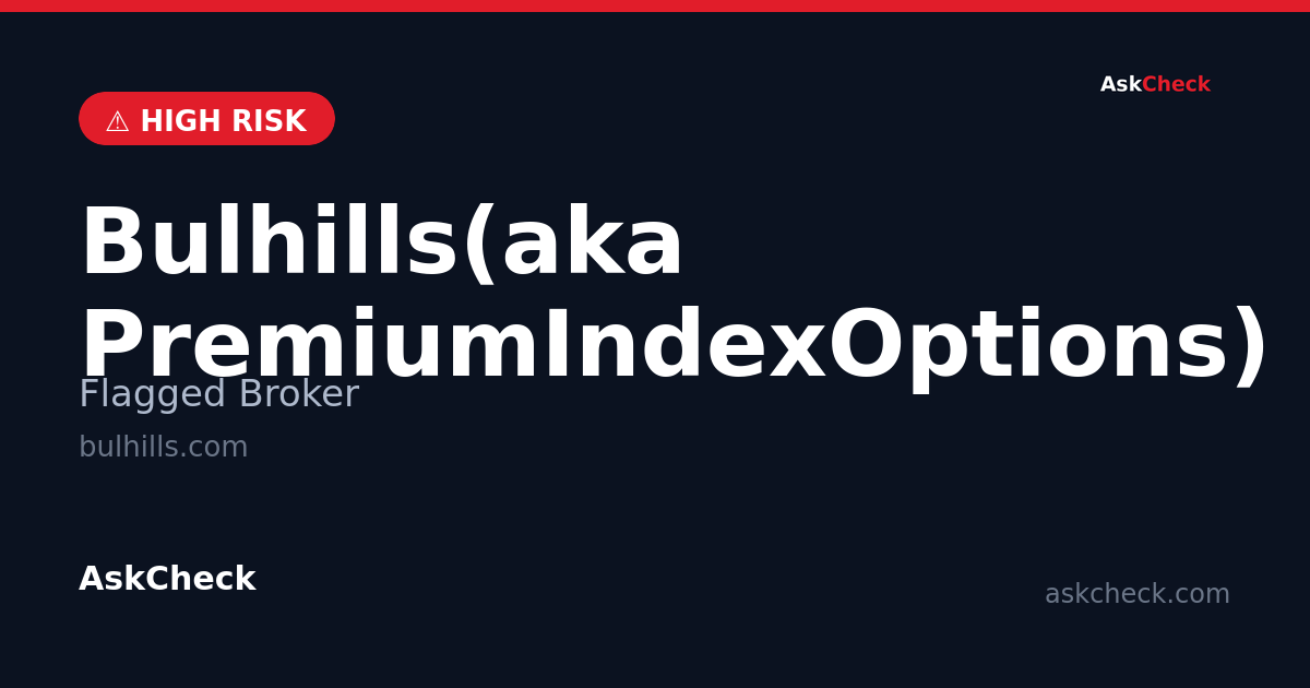 Bulhills(aka PremiumIndexOptions) (bulhills.com) — flagged broker warning